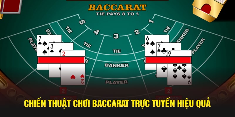 Chiến thuật chơi Baccarat trực tuyến hiệu quả tại hệ thống