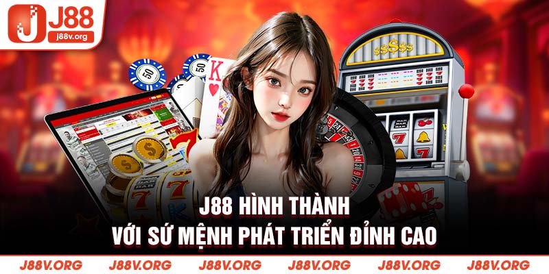 J88 hình thành với sứ mệnh phát triển đỉnh cao