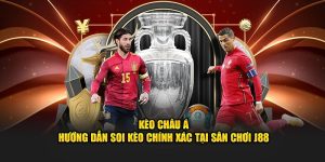 Kèo Châu Á – Hướng Dẫn Soi Kèo Chính Xác Tại Sân Chơi J88