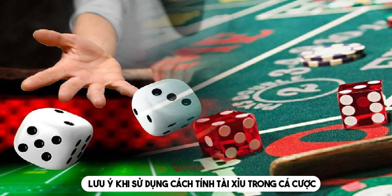 Lưu ý cần biết trong cách tính tài xỉu