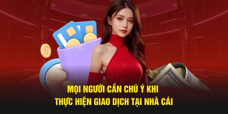 Mọi người cần chú ý khi bắt đầu giao dịch tại nhà cái