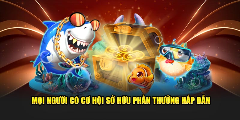 Mọi người có cơ hội sở hữu phần thưởng hấp dẫn