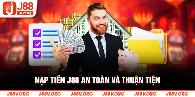 Nạp tiền J88 an toàn và thuận tiện