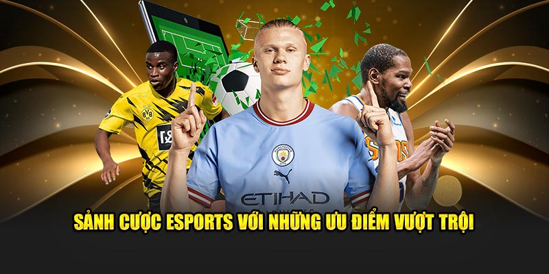 Sảnh cược esports với những ưu điểm vượt trội