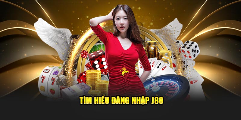 Tìm hiểu đăng nhập J88