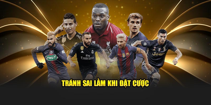 Tránh sai lầm khi đặt cược